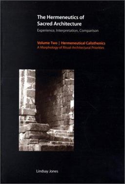 Hermeneutics of Sacred Architecture Experience, Interpretation, Comparison; Hermeneutical Calisthenics  9780945454243 Front Cover