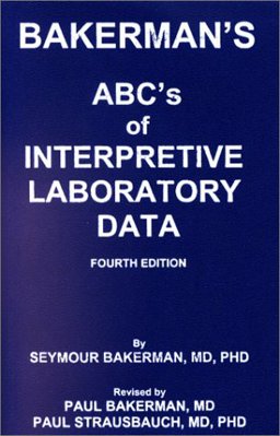 Bakerman's ABC's of Interpretive Laboratory Data  9780945577072 Front Cover