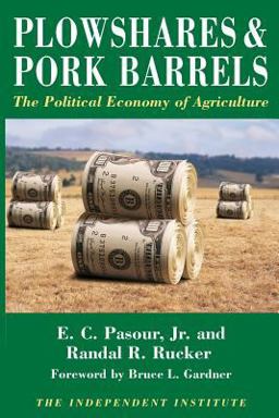 Plowshares and Pork Barrels The Political Economy of Agriculture  9780945999034 Front Cover