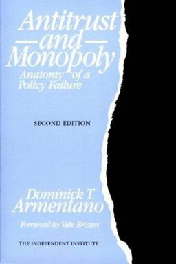 Antitrust and Monopoly Anatomy of a Policy Failure 2nd 9780945999621 Front Cover