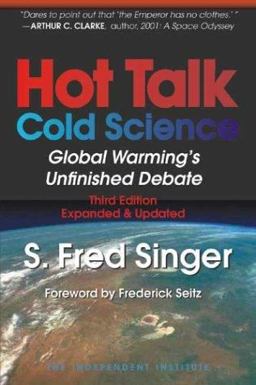 Hot Talk, Cold Science Global Warming's Unfinished Debate 3rd 9780945999751 Front Cover