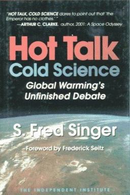 Hot Talk, Cold Science Global Warming's Unfinished Debate 2nd 9780945999812 Front Cover
