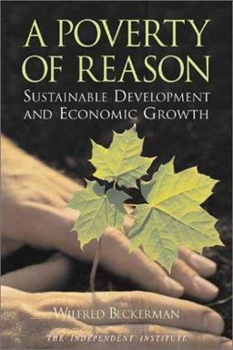 Poverty of Reason Sustainable Development and Economic Growth  9780945999850 Front Cover