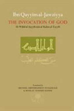 Ibn Qayyim Al-Jawziyya on the Invocation of God Al-Wabil Al-Sayyib Min Al-Kalim Al-Tayyib  9780946621774 Front Cover