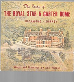 The Story of the Royal Star and Garter Home for Disabled Sailors, Soldiers and Airmen