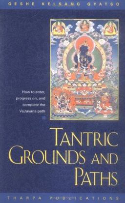 Tantric Grounds and Paths How to Enter, Progress on, and Complete the Vajrayana Path  9780948006333 Front Cover
