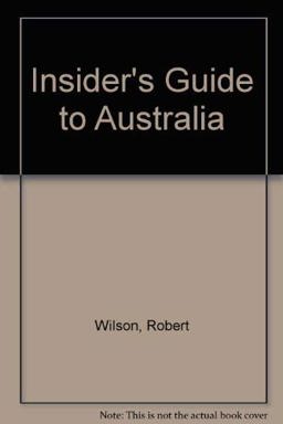 The Insider's Guide to Australia The Insider's Guide to Australia