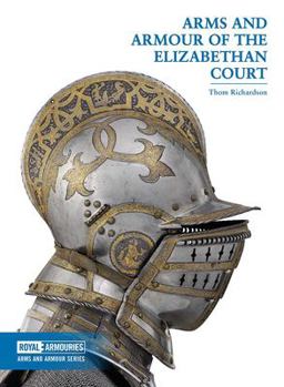Arms and Armour of the Elizabethan Court:  9780948092732 Front Cover