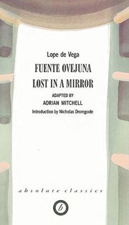 Fuente Ovejuna/Lost in a Mirror  9780948230233 Front Cover