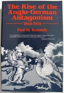 The Rise of the Anglo-German Antagonism, 1860-1914