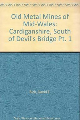 The Old Metal Mines of Mid-Wales