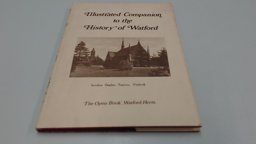 Illustrated Companion to the 'History of Watford' (And District)