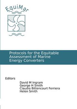 Protocols for the Equitable Assessment of Marine Energy Converters Protocols for the Equitable Assessment of Marine Energy Converters