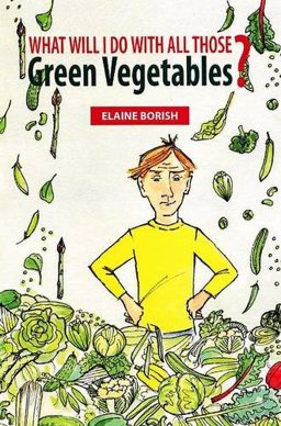 What Will I Do with All Those Green Vegetables 2021 9780952488194 Front Cover