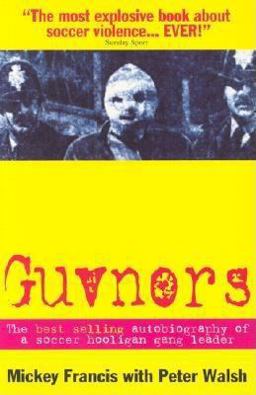 Guvnors The Best Selling Autobiography of a Soccer Hooligan Gang Leader  9780953084715 Front Cover