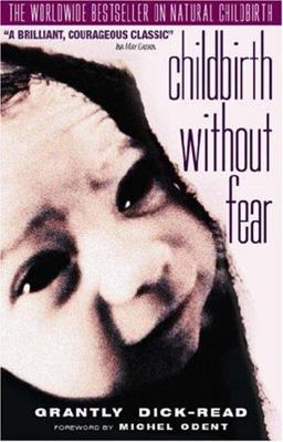Childbirth Without Fear The Principles and Practice of Natural Childbirth 3rd 9780953096466 Front Cover