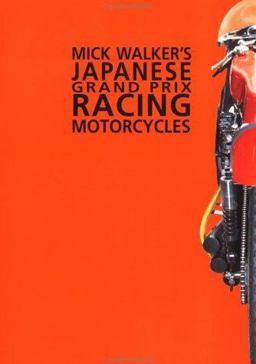 Mick Walker's Japanese Grand Prix Racing Motorcycles  9780953131181 Front Cover