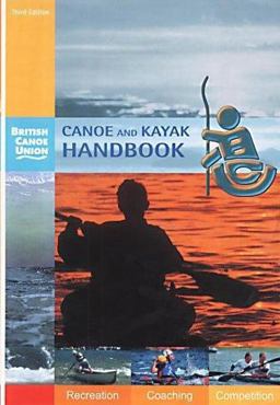 Canoe and Kayak Handbook Handbook of the British Canoe Union 3rd 9780953195657 Front Cover