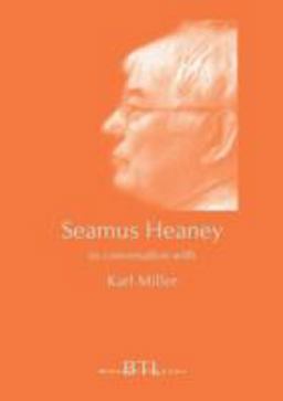 Seamus Heaney in Conversation with Karl Miller