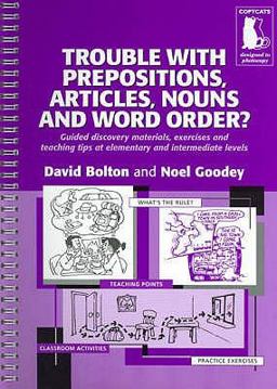 Trouble with Prepositions , Articles , Nouns and Word Order ? - Guided Materials at Elementary and Intermediate Levels
