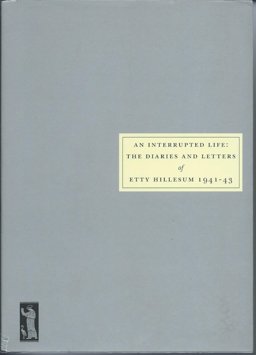 An Interrupted Life: The Diaries And Letters Of Etty Hillesum 1941-43  9780953478057 Front Cover