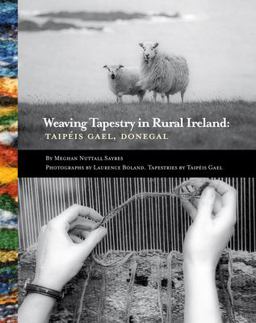 Weaving Tapestry in Rural Ireland Taipeis Gael, Donegal  9780953535330 Front Cover