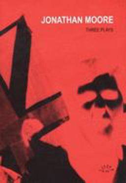 Jonathan Moore - Three Plays