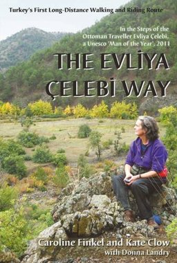 Evliya Celebi Way Turkey's First Long-Distance Walking and Riding Route  9780953921898 Front Cover