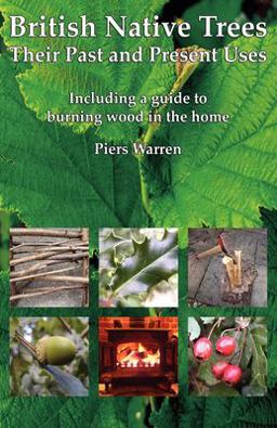 British Native Trees – Their Past and Present Uses  9780954189952 Front Cover