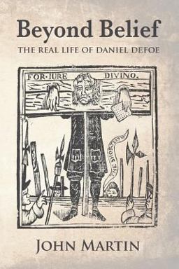 Beyond Belief - the Real Life of Daniel Defoe