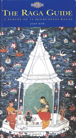 Raga Guide A Survey of 74 Hindustani Ragas  9780954397609 Front Cover