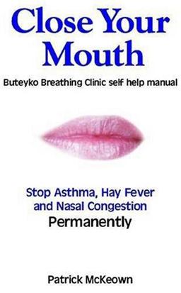 Close Your Mouth: Buteyko Clinic Handbook for Perfect Health  9780954599614 Front Cover