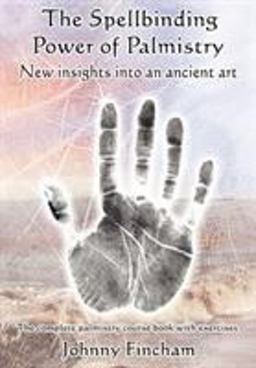 Spellbinding Power of Palmistry New Insights into an Ancient Art  9780954723057 Front Cover