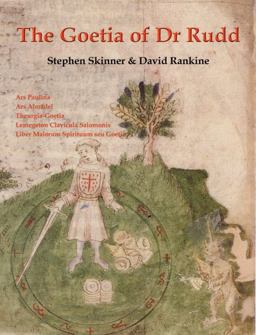 Goetia of Dr. Rudd: Angels and Demons of Liber Malorum Spirituum Seu Goetia Lemegeton Clavicula Salomanis  9780954763923 Front Cover