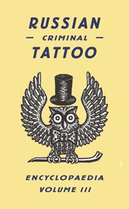 Russian Criminal Tattoo Encyclopaedia Volume III  9780955006197 Front Cover