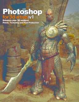 Photoshop for 3D Artists: Volume 1 Enhance Your 3D Renders! - Previz, Texturing and Post-Production  9780955153037 Front Cover
