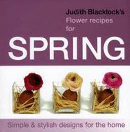 Judith Blacklock's Flower Recipes for Spring  9780955239120 Front Cover