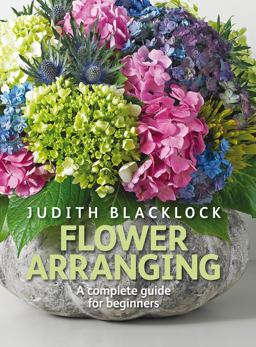 Flower Arranging The Complete Guide for Beginners  9780955239175 Front Cover