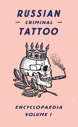 Russian Criminal Tattoo Encyclopaedia Volume I  9780955862076 Front Cover