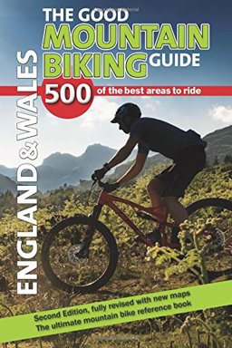 The Good Mountain Bike Guide - England and Wales