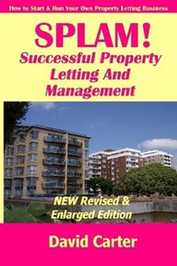 Splam! Successful Property Letting and Management - New Revised and Enlarged Edition