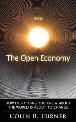 Into the Open Economy How Everything You Know about the World Is about to Change  9780956064042 Front Cover