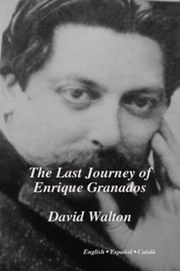 The Last Journey of Enrique Granados The Last Journey of Enrique Granados