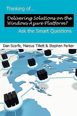 Thinking of... Delivering Solutions on the Windows Azure Platform? Ask the Smart Questions Thinking of... Delivering Solutions on the Windows Azure Platform? Ask the Smart Questions