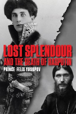 Lost Splendour and the Death of Rasputin  9780956238757 Front Cover