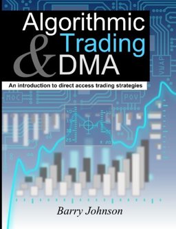 Algorithmic Trading and DMA: An Introduction to Direct Access Trading Strategies  9780956399205 Front Cover