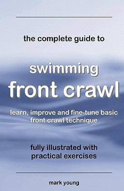 The Complete Guide to Swimming Front Crawl