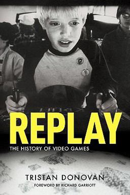Replay The History of Video Games  9780956507204 Front Cover
