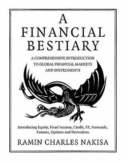 Financial Bestiary Introducing Equity, Fixed Income, Credit, FX, Forwards, Futures, Options and Derivatives  9780956663504 Front Cover