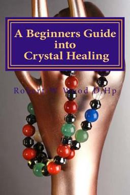 A Beginners Guide into Crystal Healing